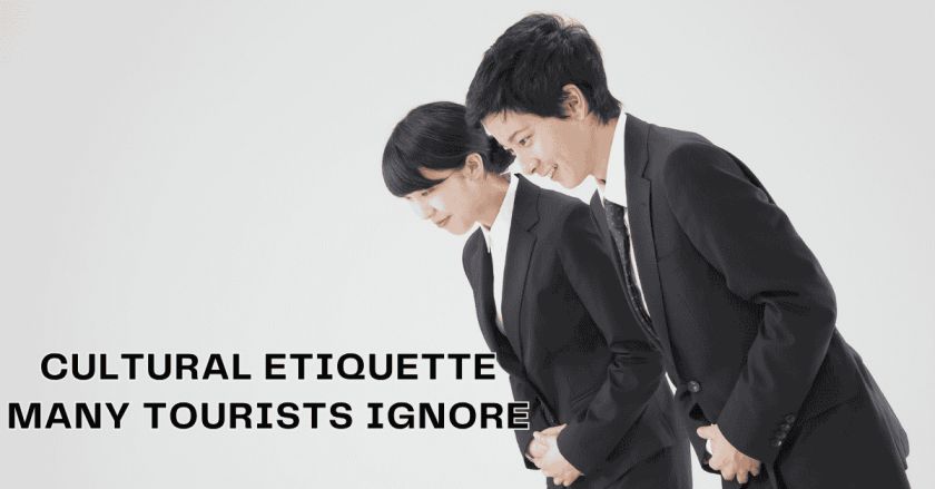 Cultural Etiquette Many Tourists Ignore