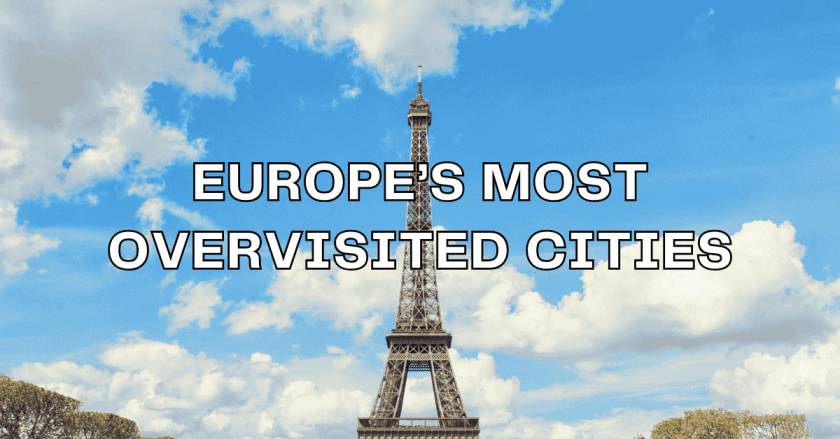 Europe’s Most Overvisited Cities