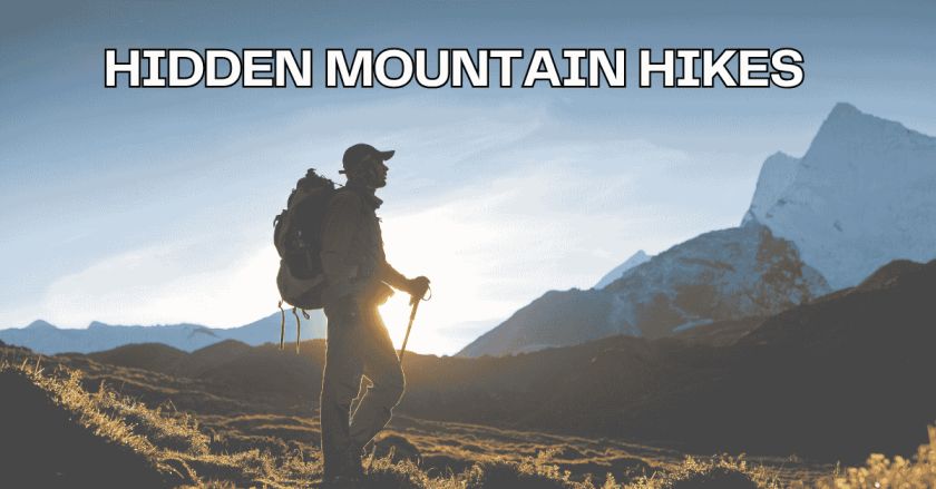 Hidden Mountain Hikes Only Experienced Trekkers Know About Globally