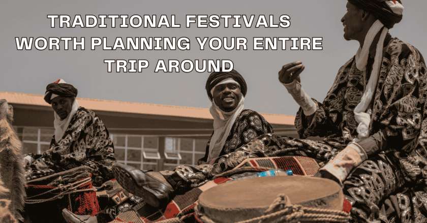 Traditional Festivals Worth Planning Your Entire Trip Around