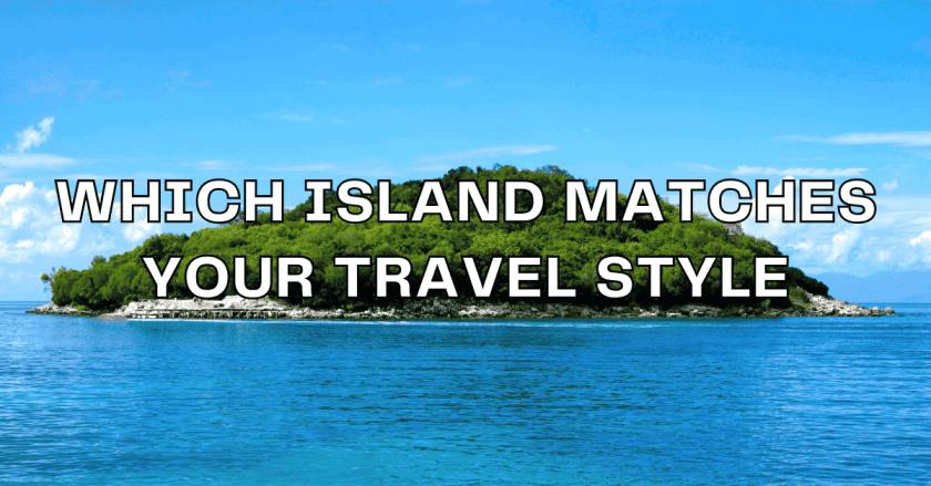 Which Island Matches Your Travel Style
